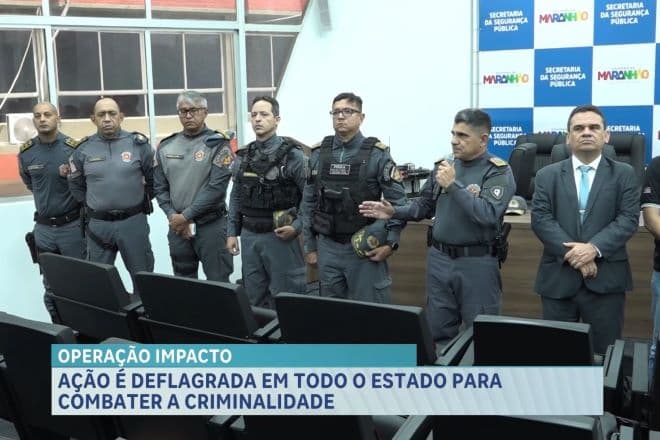 “Operação Impacto” foi marcada por abordagens, apreensões e prisões no MA