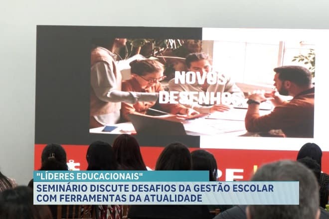 Líderes Educacionais: seminário realizado discute desafios da gestão educacional na atualidade