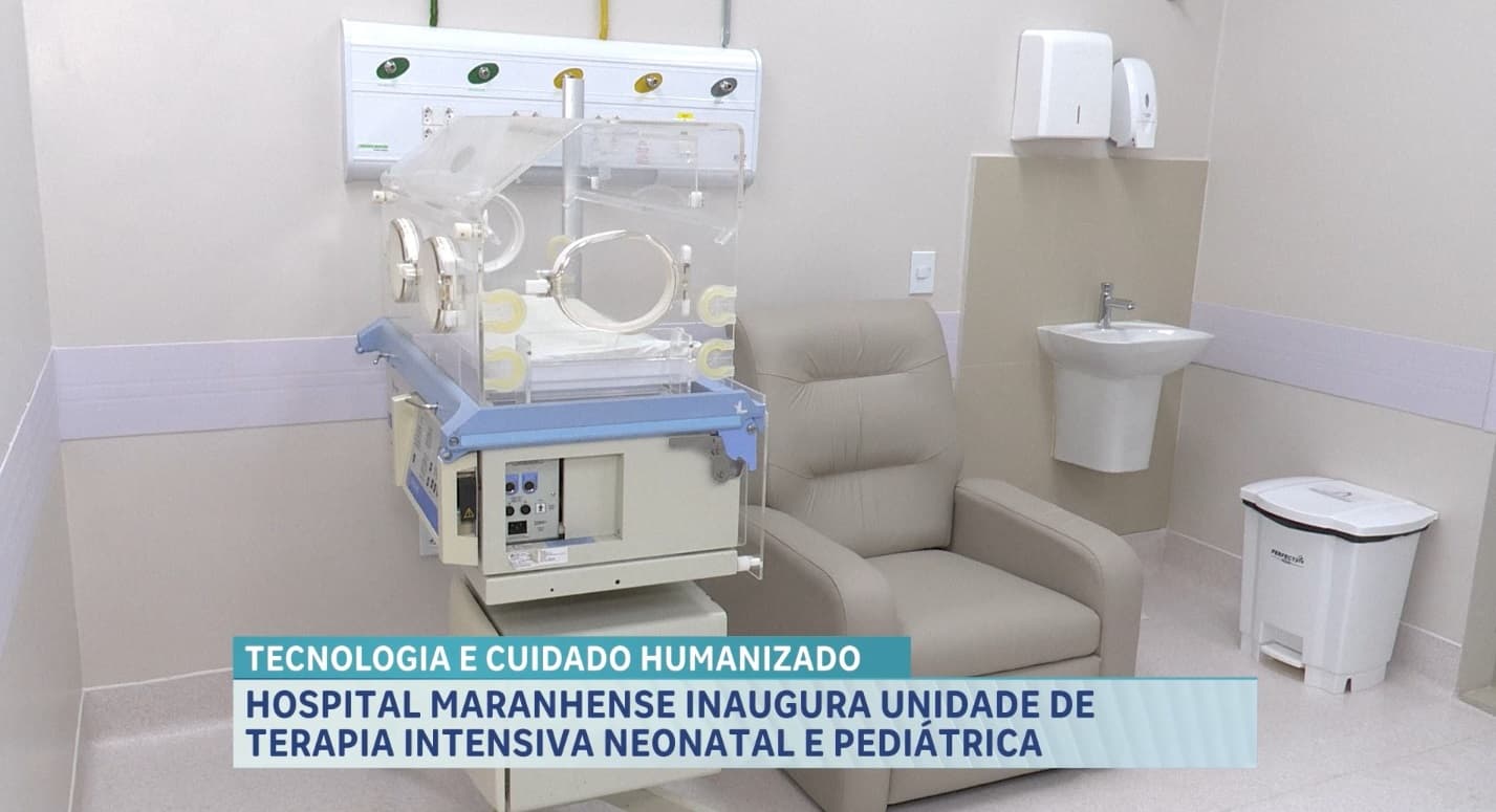 Hospital maranhense inaugura Unidade de Terapia Intensiva neonatal e pediátrica