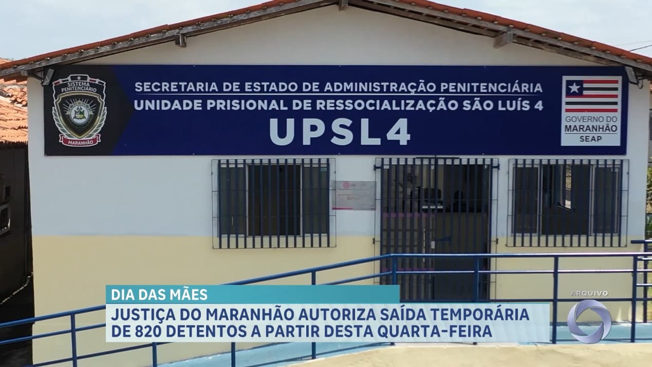 Justiça do Maranhão autoriza saída temporária de 820 detentos a partir desta quarta-feira