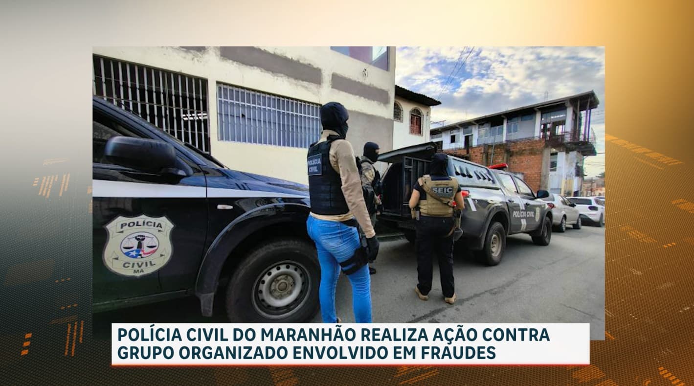 Polícia do Maranhão cumpre mandados de prisão e busca contra suspeitos de fraude