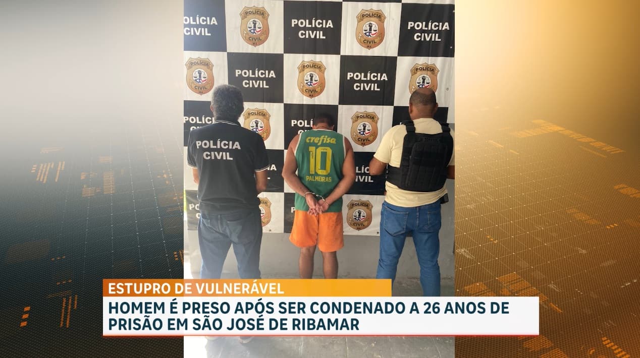 Homem é preso por estupro de vulnerável em Ribamar; condenado a 26 anos de prisão