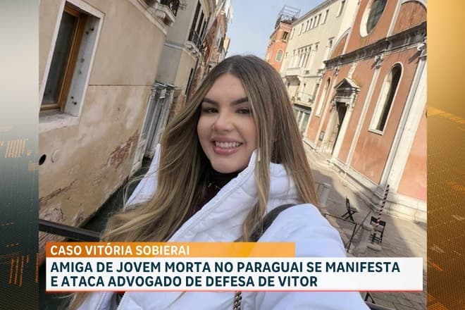 Caso Vitória Sobierai: amiga de jovem morta no Paraguai se manifesta sobre o caso