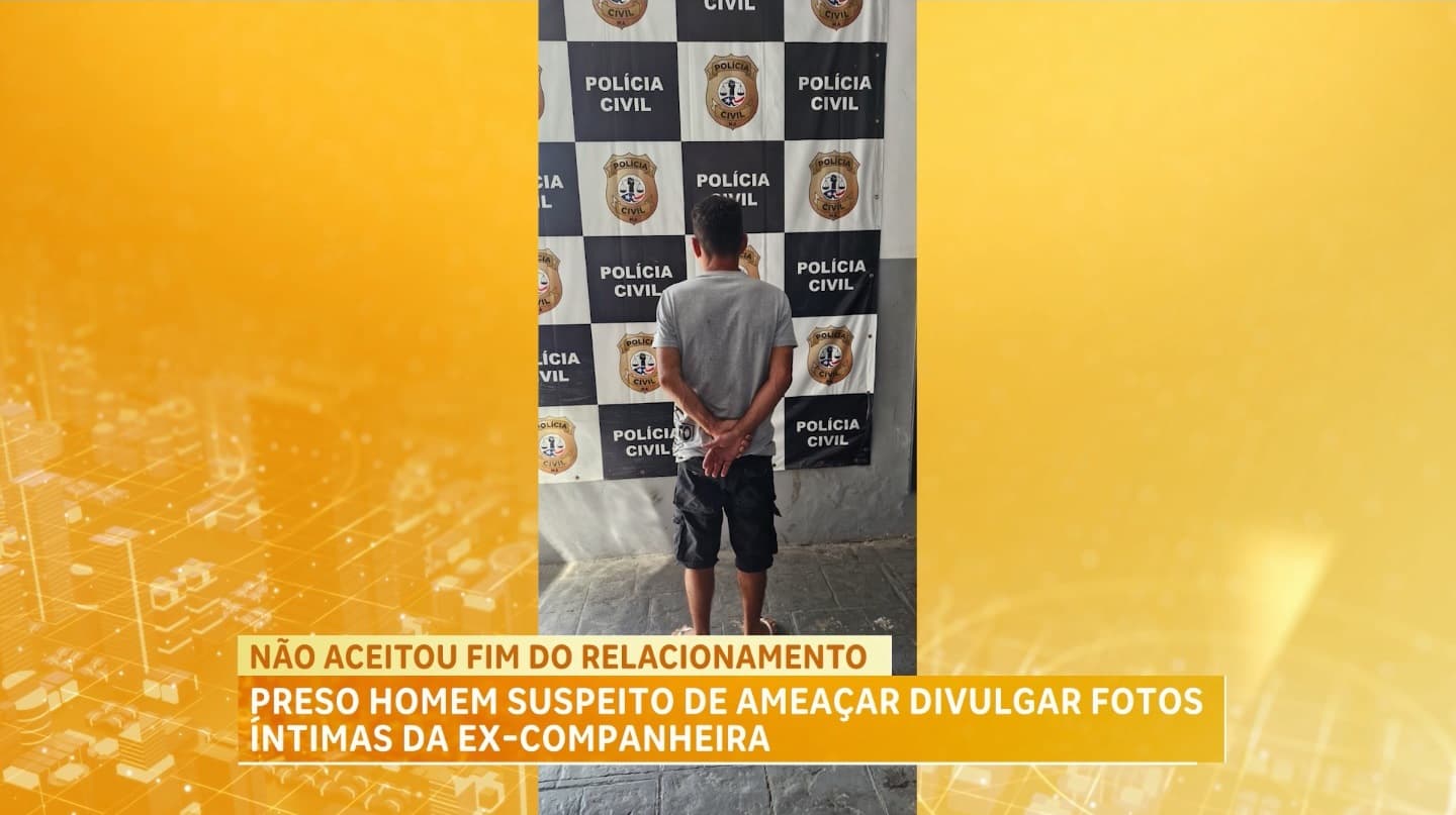 Homem é preso suspeito de perseguir e chantagear ex-companheira