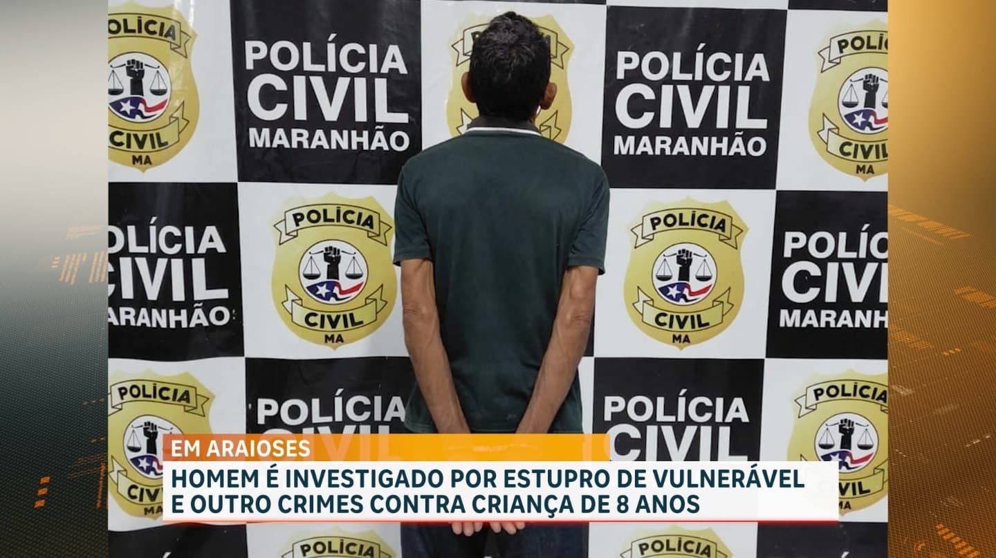 Polícia Civil prende suspeito de estupro de vulnerável em Araioses