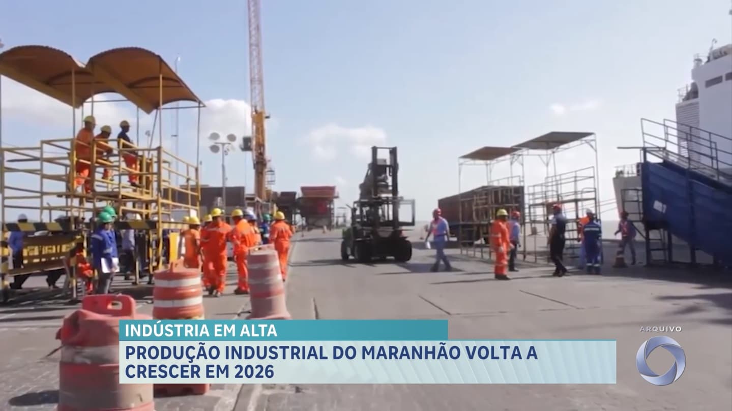 Maranhão registra crescimento na produção industrial em 2026