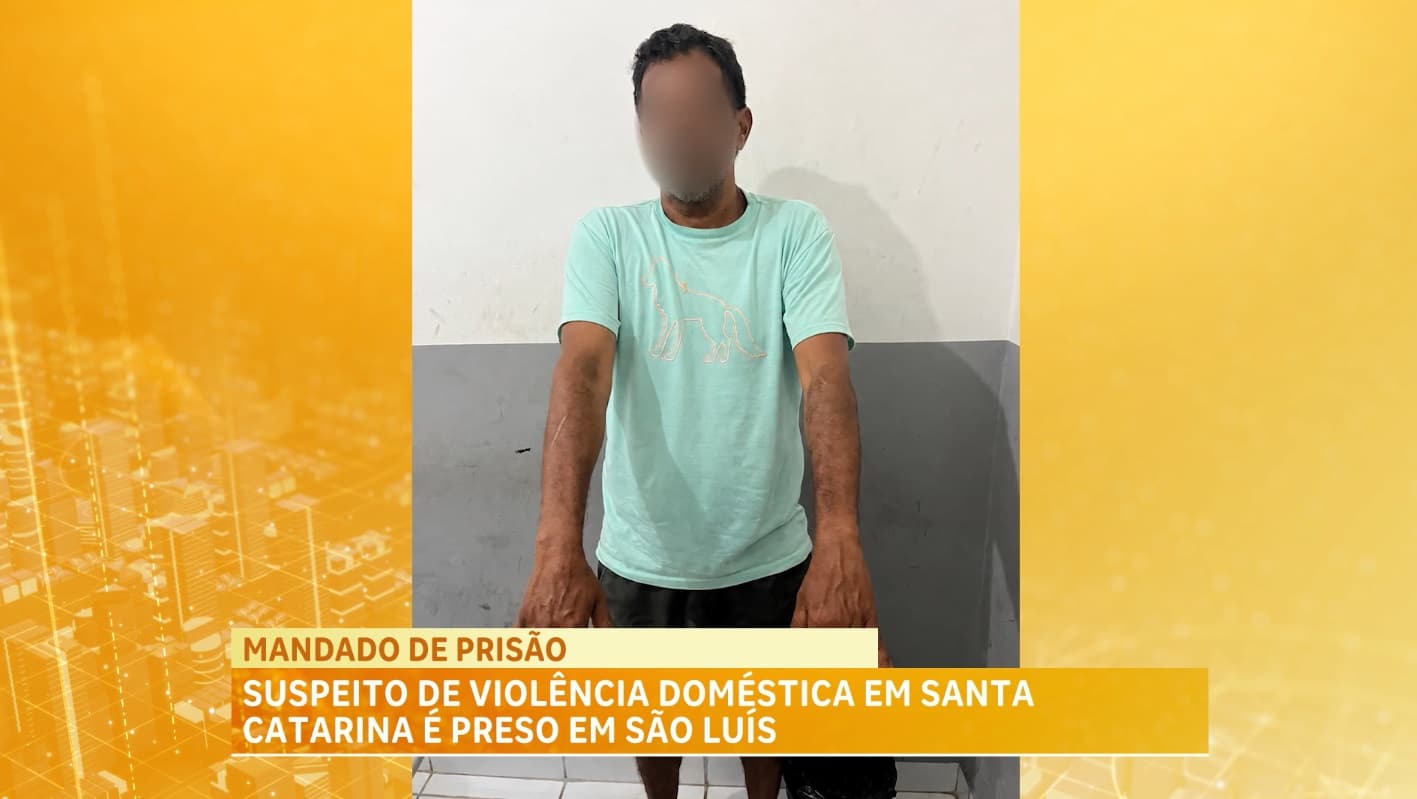 Suspeito de violência doméstica em Santa Catarina é preso em São Luís